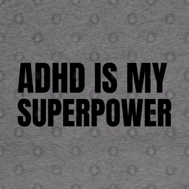 ADHD Is My Superpower by Sanworld